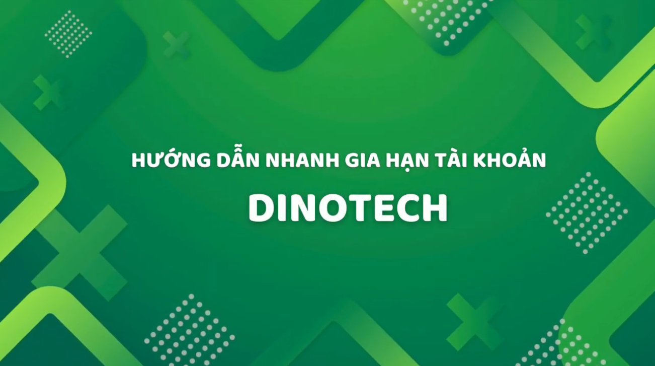  HƯỚNG DẪN GIA HẠN TÀI KHOẢN || DINOTECH